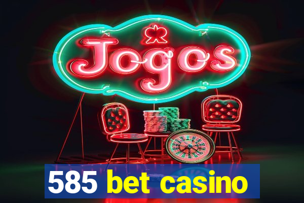 585 bet casino